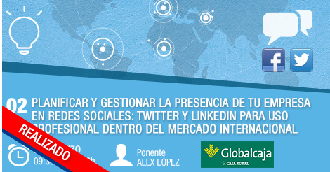 02 Planificar y gestionar la presencia de tu empresa en redes sociales: Twitter y Linkedin para uso profesional dentro del mercado internacional