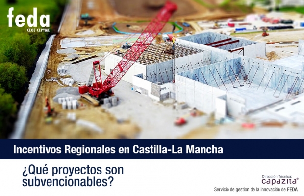 Fotografía de Incentivos Regionales en Castilla-La Mancha: ¿Qué proyectos son subvencionables?, ofrecida por FEDA
