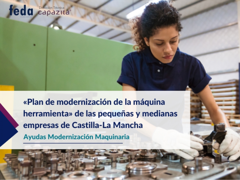 «Plan de modernización de la máquina herramienta» de las pequeñas y medianas empresas de Castilla-La Mancha.
